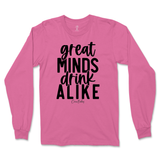 Great Minds Drink Alike Long Sleeve T-Shirt