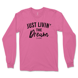 Just Livin' The Dream Long Sleeve T-Shirt