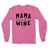 Mama Needs Wine Long Sleeve T-Shirt