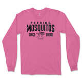 Feeding Mosquitos Since Birth Long Sleeve T-Shirt