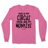 This Is My Circus, These Are My Monkeys Long Sleeve T-Shirt