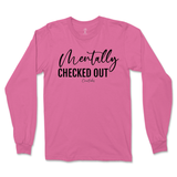 Mentally Checked Out Long Sleeve T-Shirt