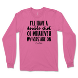 Double Shot Of Whatever My Kids Are On Long Sleeve T-Shirt