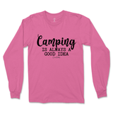 Camping is Always a Good Idea Long Sleeve T-Shirt