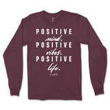 Positive Mind, Positive Vibes, Positive Life Long Sleeve T-Shirt