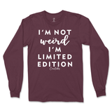 Not Weird, I'm Limited Edition Long Sleeve T-Shirt