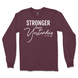 Stronger Than Yesterday Long Sleeve T-Shirt