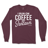 Run On Coffee And Sarcasm Long Sleeve T-Shirt