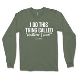 I Do This Thing Called Whatever I Want Long Sleeve T-Shirt