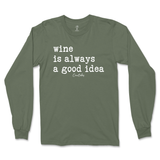 Wine is Always a Good Idea Long Sleeve T-Shirt