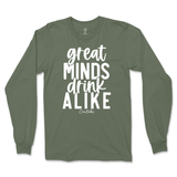 Great Minds Drink Alike Long Sleeve T-Shirt