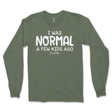 I Was Normal A Few Kids Ago Long Sleeve T-Shirt