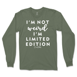 Not Weird, I'm Limited Edition Long Sleeve T-Shirt