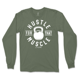 Hustle For That Muscle Long Sleeve T-Shirt