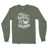 Life is Better with Chickens Long Sleeve T-Shirt