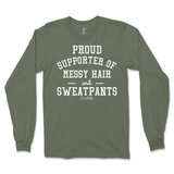 Proud Supporter of Messy Hair and Sweatpants Long Sleeve T-Shirt