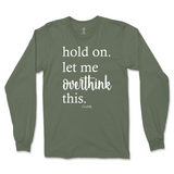 Hold On. Let Me Overthink This Long Sleeve T-Shirt