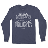 The Body Achieves What The Mind Believes Long Sleeve T-Shirt