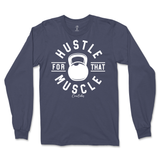 Hustle For That Muscle Long Sleeve T-Shirt