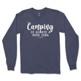 Camping is Always a Good Idea Long Sleeve T-Shirt