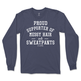 Proud Supporter of Messy Hair and Sweatpants Long Sleeve T-Shirt