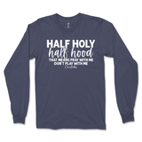 Half Holy, Half Hood Long Sleeve T-Shirt