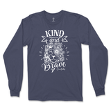 Kind And Brave Long Sleeve T-Shirt