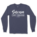 Sarcasm is my Love Language Long Sleeve T-Shirt