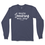 Maybe Swearing Will Help Long Sleeve T-Shirt