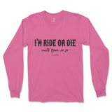 I'm Ride Or Die Until 9pm Or So Long Sleeve T-Shirt