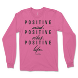 Positive Mind, Positive Vibes, Positive Life Long Sleeve T-Shirt