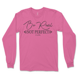 Be Real Not Perfect Long Sleeve T-Shirt