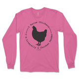 I Raise Chickens, I'm Literally A Chicken Tender Long Sleeve T-Shirt