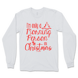 Only A Morning Person on Christmas Long Sleeve T-Shirt