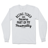 Tired Is Part Of My Personality Long Sleeve T-Shirt