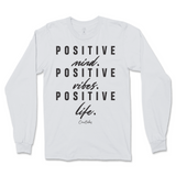 Positive Mind, Positive Vibes, Positive Life Long Sleeve T-Shirt