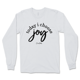 Today I Choose Joy Long Sleeve T-Shirt