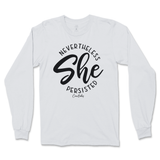 Nevertheless She Persisted Long Sleeve T-Shirt