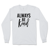 Always Be Kind Long Sleeve T-Shirt