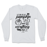 Autumn Means Pumpkin Spice and Everything Nice Fall Long Sleeve T-Shirt