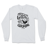 Life is Better with Chickens Long Sleeve T-Shirt