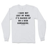 I Have Not Lost My Mind Long Sleeve T-Shirt