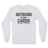 Antiquing Is My Cardio Long Sleeve T-Shirt