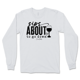 Sips About To Go Down Long Sleeve T-Shirt