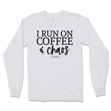 Run On Coffee And Chaos Long Sleeve T-Shirt