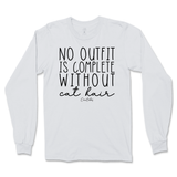 No Outfit Is Complete Without Cat Hair Long Sleeve T-Shirt