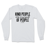 Kind People Are My Kind Of People Long Sleeve T-Shirt