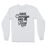 Have Courage And Be Kind Long Sleeve T-Shirt