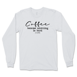 Coffee Because Adulting Is Hard Long Sleeve T-Shirt