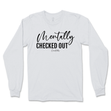 Mentally Checked Out Long Sleeve T-Shirt